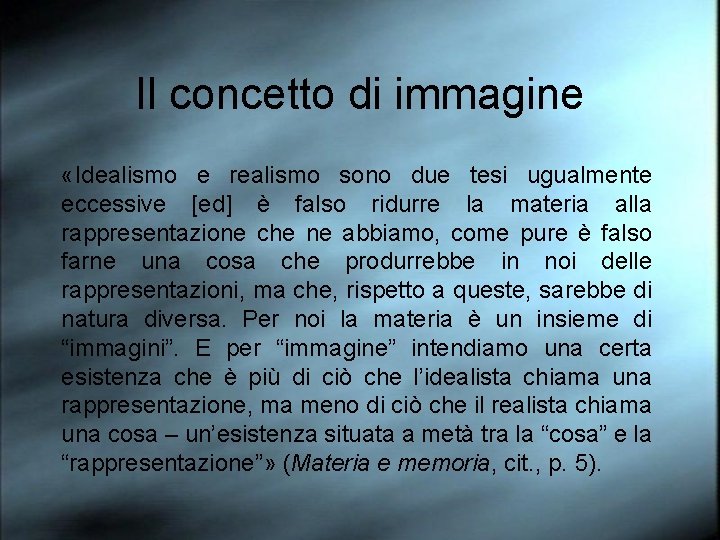 Il concetto di immagine «Idealismo e realismo sono due tesi ugualmente eccessive [ed] è