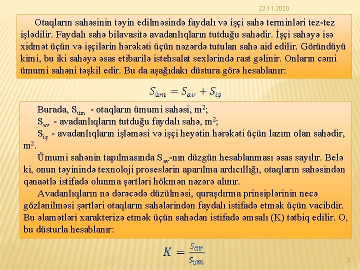 22. 11. 2020 Otaqların sahəsinin təyin edilməsində faydalı və işçi sahə terminləri tez-tez işlədilir.