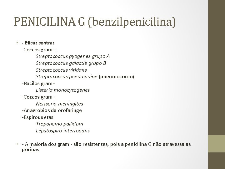 PENICILINA G (benzilpenicilina) • - Eficaz contra: -Coccos gram + Streptococcus pyogenes grupo A