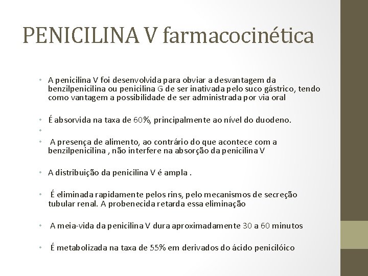 PENICILINA V farmacocinética • A penicilina V foi desenvolvida para obviar a desvantagem da