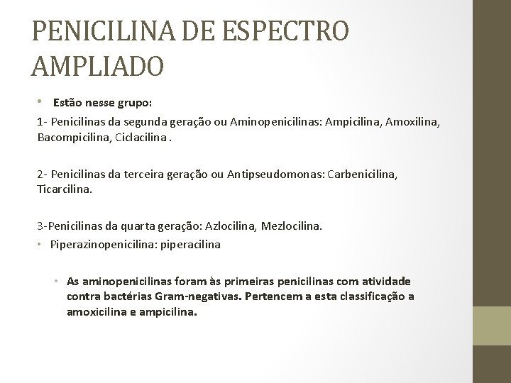 PENICILINA DE ESPECTRO AMPLIADO • Estão nesse grupo: 1 - Penicilinas da segunda geração