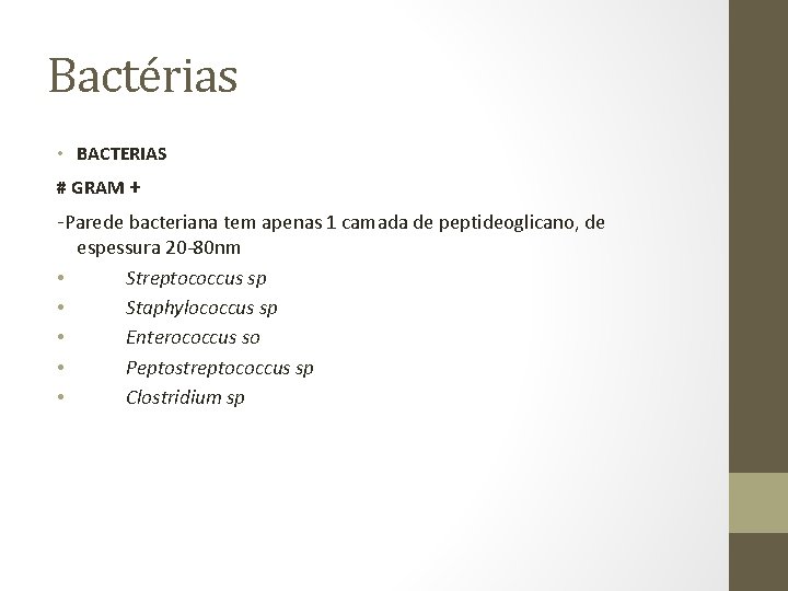 Bactérias • BACTERIAS # GRAM + -Parede bacteriana tem apenas 1 camada de peptideoglicano,