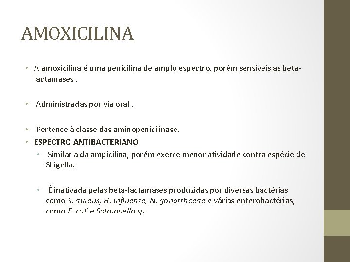 AMOXICILINA • A amoxicilina é uma penicilina de amplo espectro, porém sensíveis as betalactamases.