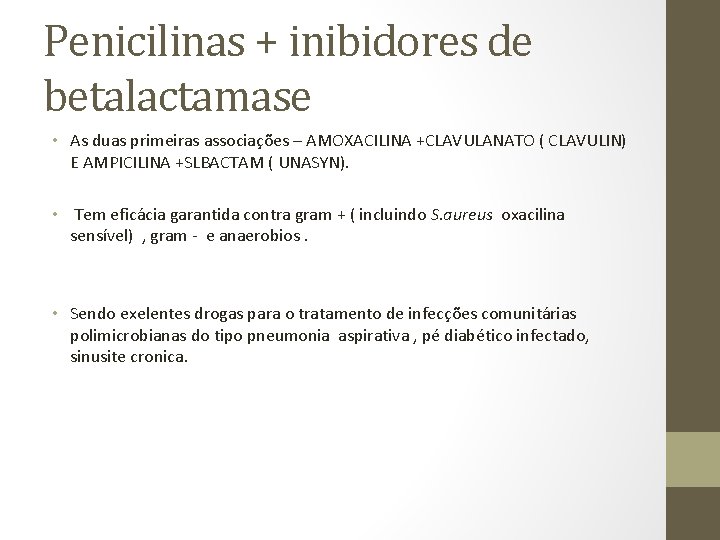 Penicilinas + inibidores de betalactamase • As duas primeiras associações – AMOXACILINA +CLAVULANATO (