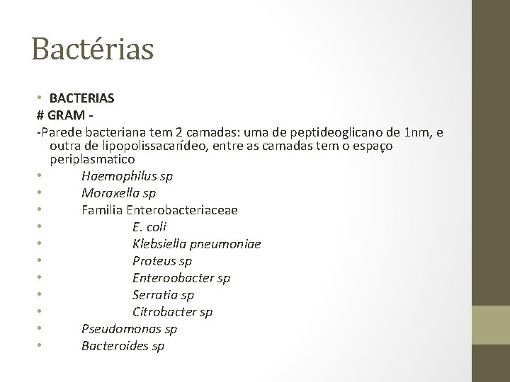 Bactérias • BACTERIAS # GRAM -Parede bacteriana tem 2 camadas: uma de peptideoglicano de