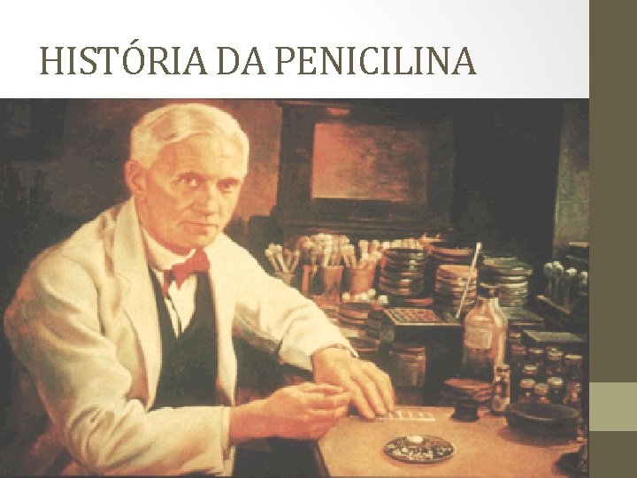 HISTÓRIA DA PENICILINA 