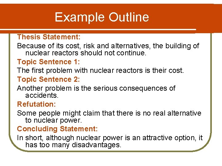 Example Outline Thesis Statement: Because of its cost, risk and alternatives, the building of