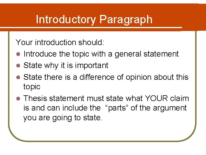 Introductory Paragraph Your introduction should: l Introduce the topic with a general statement l