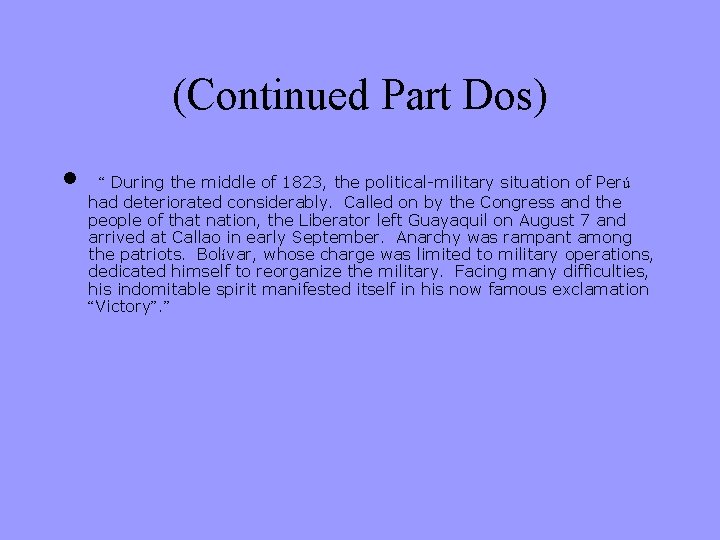 (Continued Part Dos) • “ During the middle of 1823, the political-military situation of