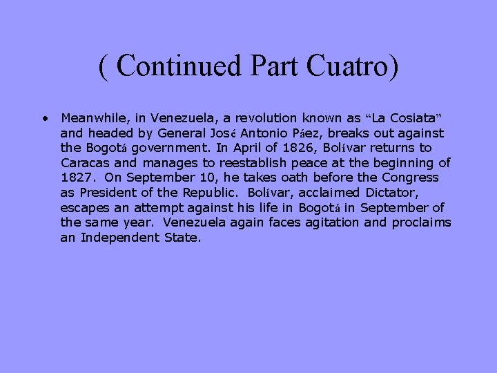 ( Continued Part Cuatro) • Meanwhile, in Venezuela, a revolution known as “La Cosiata”