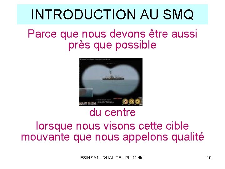 INTRODUCTION AU SMQ Parce que nous devons être aussi près que possible du centre