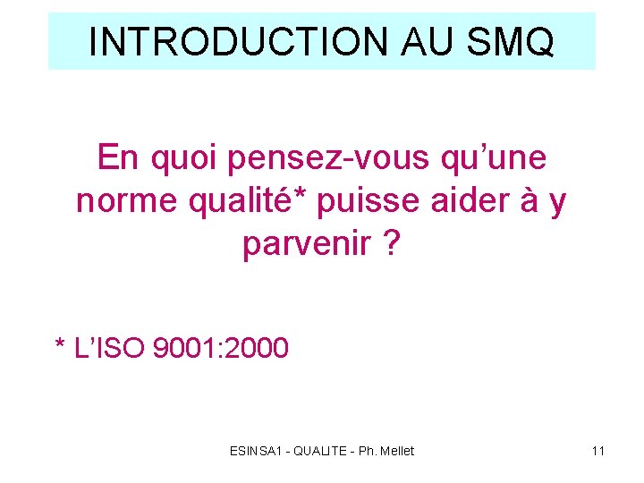 INTRODUCTION AU SMQ En quoi pensez-vous qu’une norme qualité* puisse aider à y parvenir