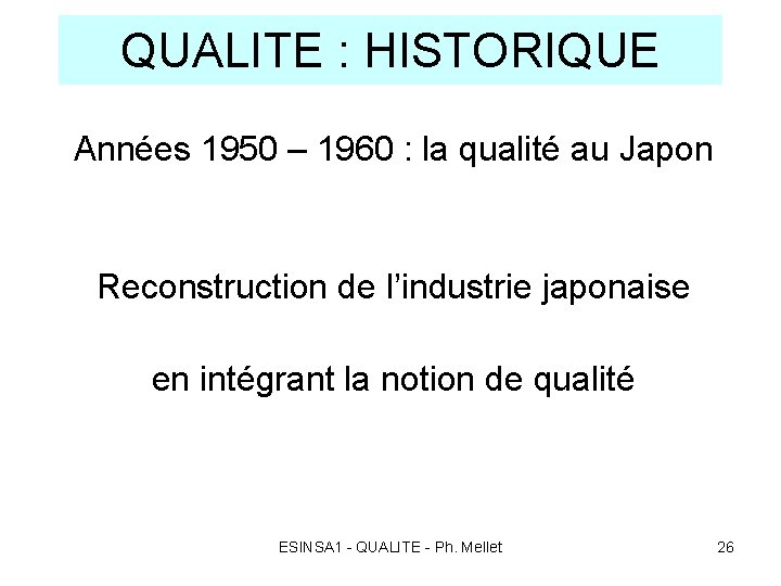 QUALITE : HISTORIQUE Années 1950 – 1960 : la qualité au Japon Reconstruction de
