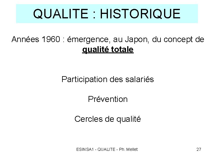 QUALITE : HISTORIQUE Années 1960 : émergence, au Japon, du concept de qualité totale