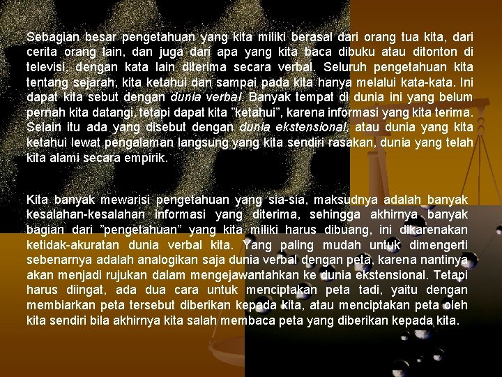 Sebagian besar pengetahuan yang kita miliki berasal dari orang tua kita, dari cerita orang