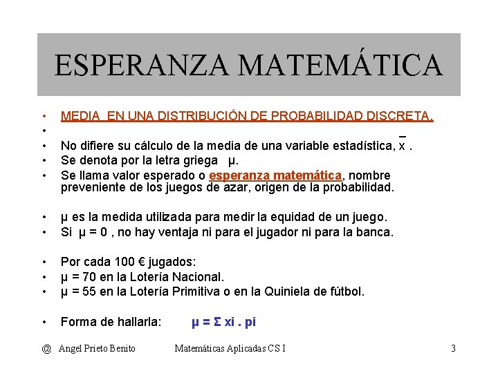 ESPERANZA MATEMÁTICA • • • MEDIA EN UNA DISTRIBUCIÓN DE PROBABILIDAD DISCRETA. _ No