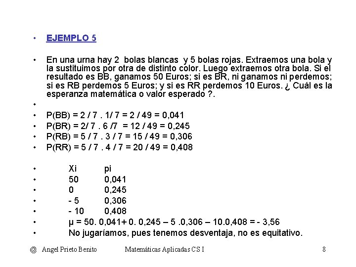  • EJEMPLO 5 • En una urna hay 2 bolas blancas y 5
