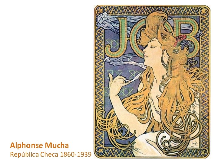 Alphonse Mucha República Checa 1860 -1939 