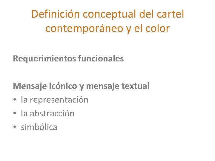 Definición conceptual del cartel contemporáneo y el color Requerimientos funcionales Mensaje icónico y mensaje