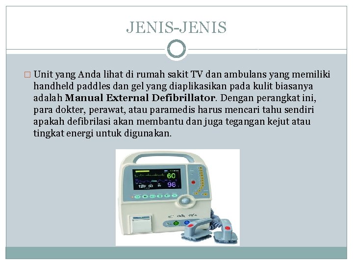 JENIS-JENIS � Unit yang Anda lihat di rumah sakit TV dan ambulans yang memiliki