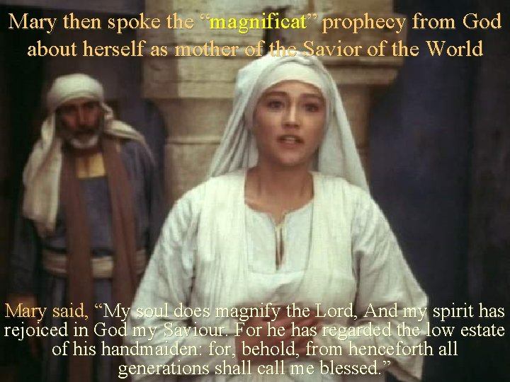 Mary then spoke the “magnificat” prophecy from God about herself as mother of the