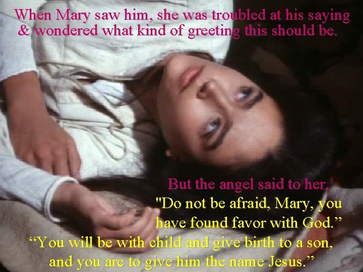 When Mary saw him, she was troubled at his saying & wondered what kind