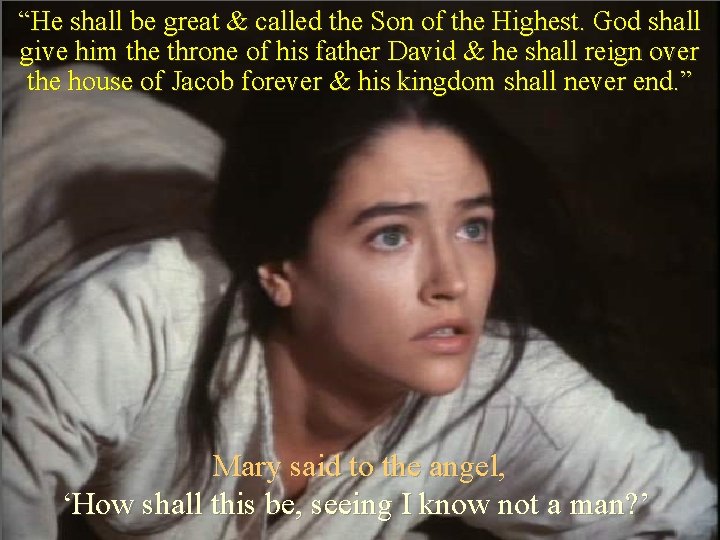 “He shall be great & called the Son of the Highest. God shall give