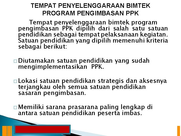 TEMPAT PENYELENGGARAAN BIMTEK PROGRAM PENGIMBASAN PPK Tempat penyelenggaraan bimtek program pengimbasan PPK dipilih dari