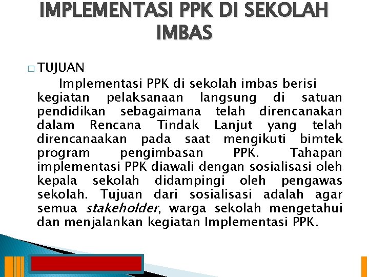 IMPLEMENTASI PPK DI SEKOLAH IMBAS � TUJUAN Implementasi PPK di sekolah imbas berisi kegiatan