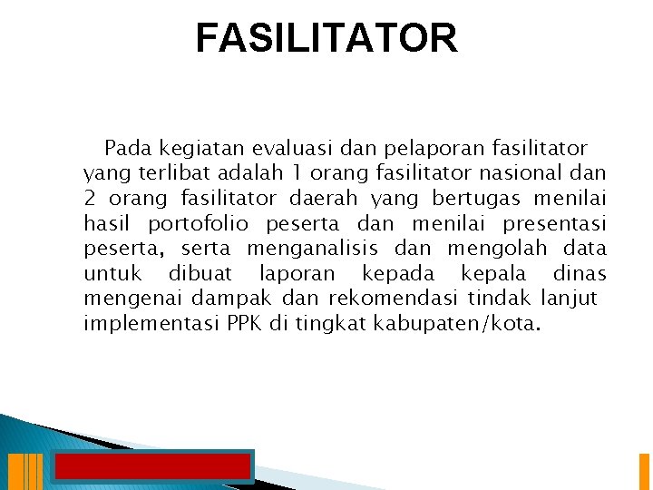 FASILITATOR Pada kegiatan evaluasi dan pelaporan fasilitator yang terlibat adalah 1 orang fasilitator nasional