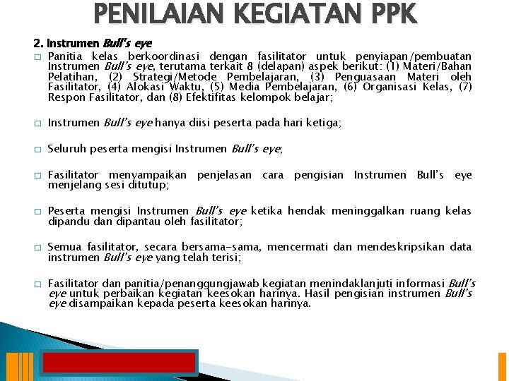 PENILAIAN KEGIATAN PPK 2. Instrumen Bull’s eye � Panitia kelas berkoordinasi dengan fasilitator untuk