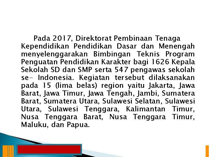 Pada 2017, Direktorat Pembinaan Tenaga Kependidikan Pendidikan Dasar dan Menengah menyelenggarakan Bimbingan Teknis Program