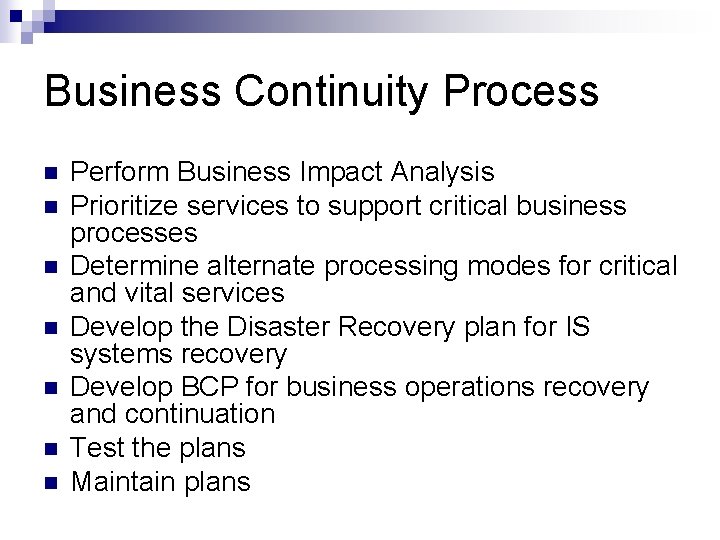 Business Continuity Process n n n n Perform Business Impact Analysis Prioritize services to