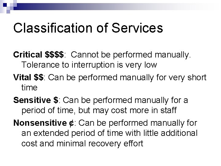 Classification of Services Critical $$$$: Cannot be performed manually. Tolerance to interruption is very