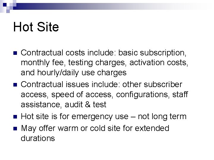 Hot Site n n Contractual costs include: basic subscription, monthly fee, testing charges, activation