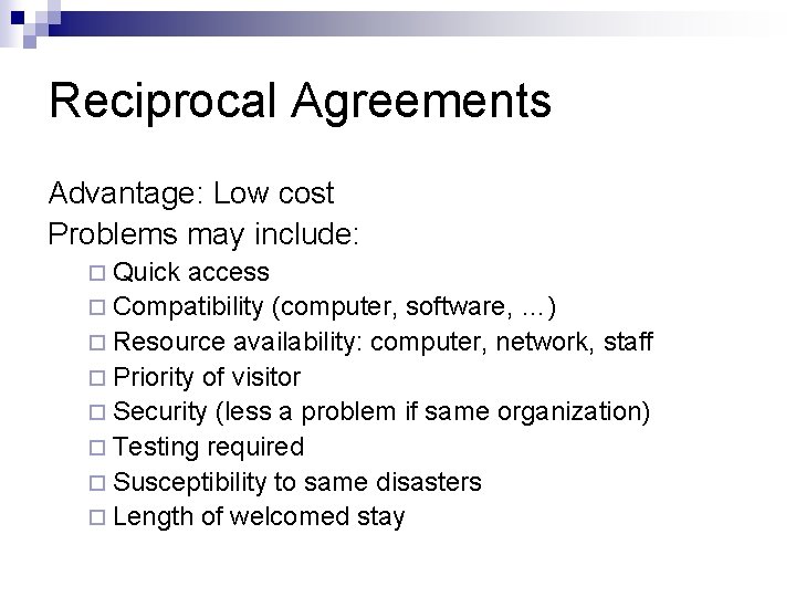 Reciprocal Agreements Advantage: Low cost Problems may include: ¨ Quick access ¨ Compatibility (computer,