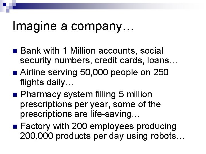 Imagine a company… Bank with 1 Million accounts, social security numbers, credit cards, loans…