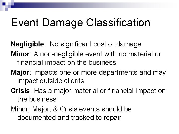 Event Damage Classification Negligible: No significant cost or damage Minor: A non-negligible event with