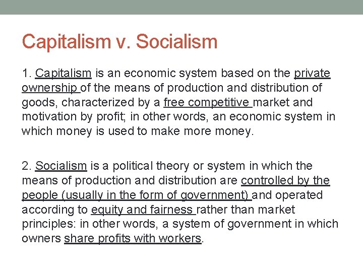 Capitalism v. Socialism 1. Capitalism is an economic system based on the private ownership