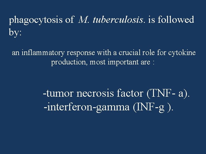 phagocytosis of M. tuberculosis. is followed by: an inflammatory response with a crucial role