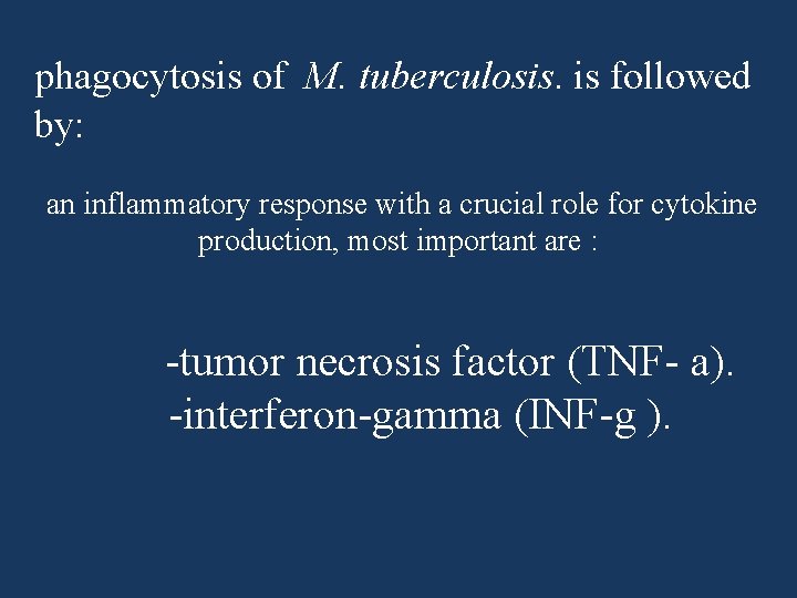 phagocytosis of M. tuberculosis. is followed by: an inflammatory response with a crucial role phagocytosis of M. tuberculosis. is followed by: an inflammatory response with a crucial role
