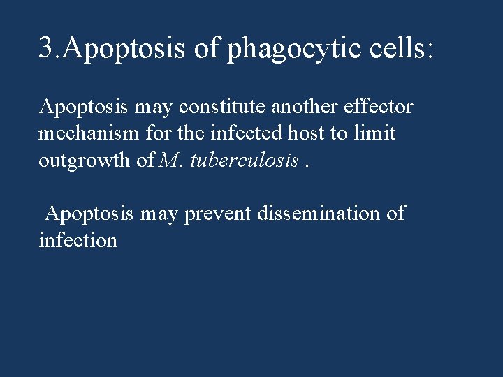 3. Apoptosis of phagocytic cells: Apoptosis may constitute another effector mechanism for the infected