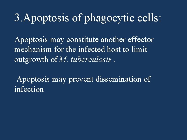3. Apoptosis of phagocytic cells: Apoptosis may constitute another effector mechanism for the infected 3. Apoptosis of phagocytic cells: Apoptosis may constitute another effector mechanism for the infected