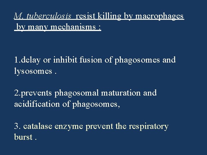 M. tuberculosis resist killing by macrophages by many mechanisms : 1. delay or inhibit