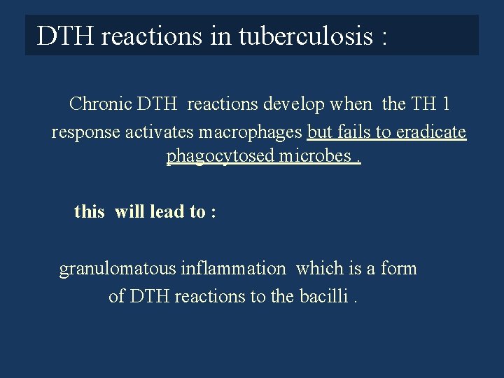 DTH reactions in tuberculosis : Chronic DTH reactions develop when the TH 1 response