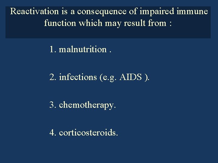 Reactivation is a consequence of impaired immune function which may result from : 1.