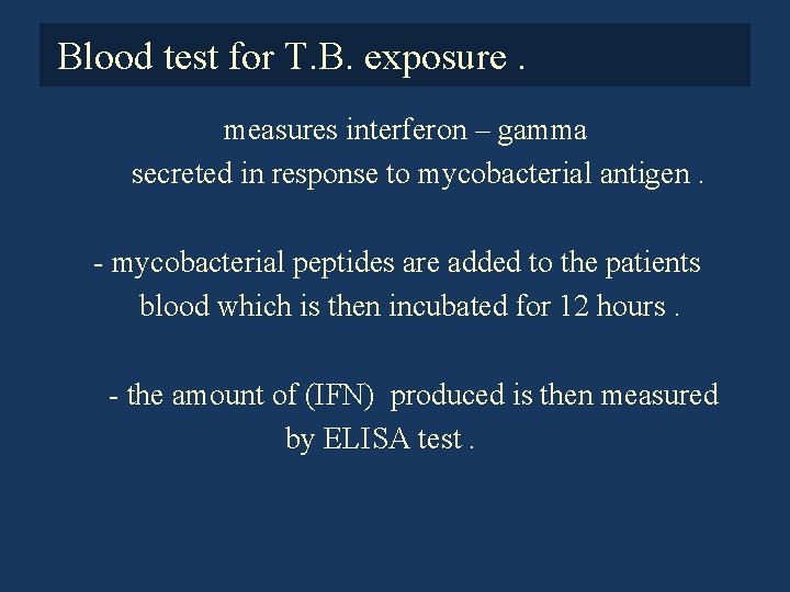 Blood test for T. B. exposure. measures interferon – gamma secreted in response to Blood test for T. B. exposure. measures interferon – gamma secreted in response to