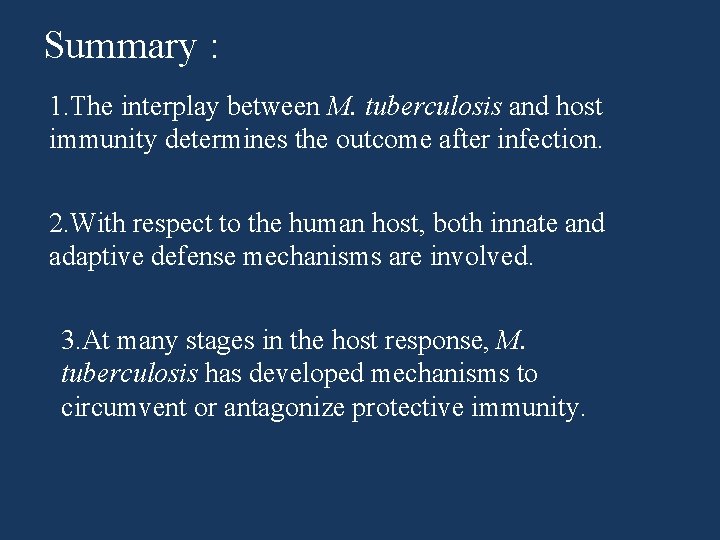 Summary : 1. The interplay between M. tuberculosis and host immunity determines the outcome Summary : 1. The interplay between M. tuberculosis and host immunity determines the outcome