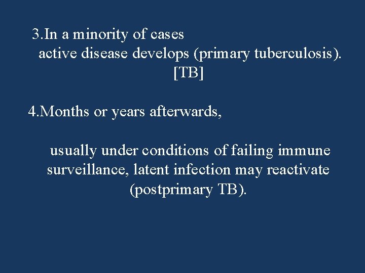 3. In a minority of cases active disease develops (primary tuberculosis). [TB] 4. Months