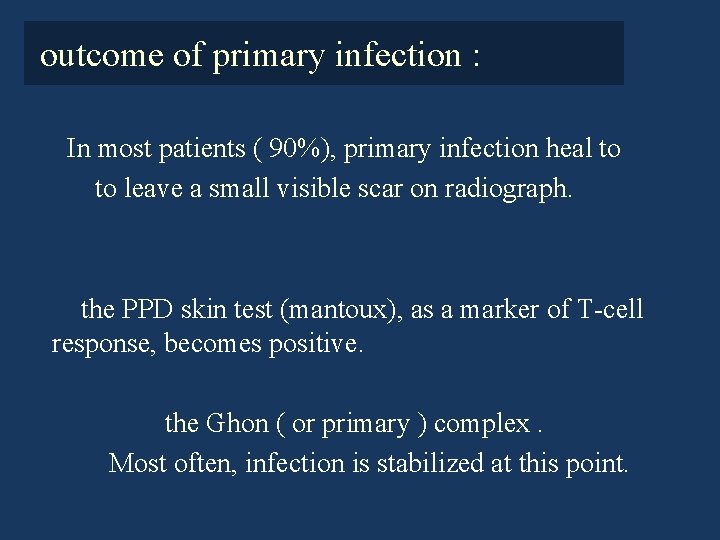 outcome of primary infection : In most patients ( 90%), primary infection heal to